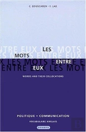 Les Mots Entre Eux ; Words And Their Collocations ; Politique Et Communication ; Vocabulaire Anglais