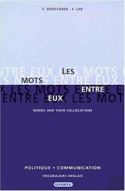 Bertrand.pt - Les Mots Entre Eux ; Words And Their Collocations ; Politique Et Communication ; Vocabulaire Anglais