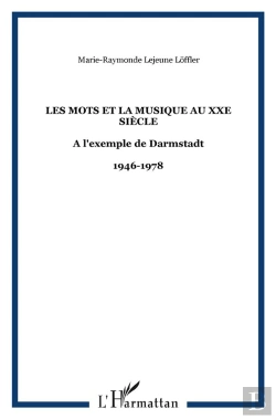 Bertrand.pt - Les Mots Et La Musique Au Xx Siecle A L'Exemple De Darmstadt ; 1946-1978