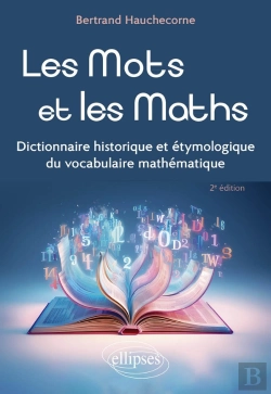 Bertrand.pt - Les Mots Et Les Maths : Dictionnaire Historique Et Étymologique Du Vocabulaire Mathématique (2e Édition)