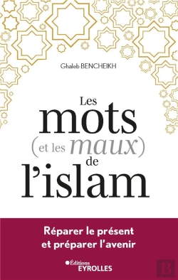 Bertrand.pt - Les Mots (Et Les Maux) De L'Islam : Réparer Le Présent Et Préparer L'Avenir