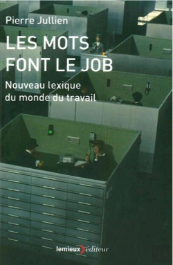 Bertrand.pt - Les Mots Font Le Job ; Nouveau Lexique Du Monde Du Travail