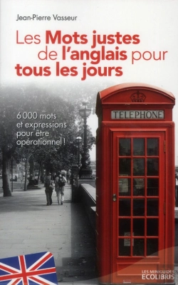 Bertrand.pt - Les Mots Justes De L'Anglais Pour Tous Les Jours - Ed 2013