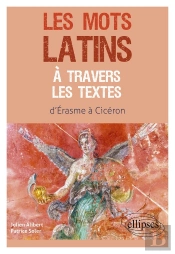 Les Mots Latins À Travers Les Textes : D'Erasme À Cicéron