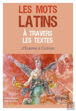 Bertrand.pt - Les Mots Latins À Travers Les Textes : D'Erasme À Cicéron