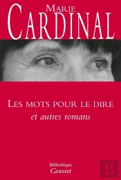 Les Mots Pour Le Dire ; Et Autres Romans