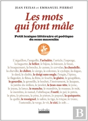Les Mots Qui Font Mâle ; Petit Lexique Littéraire Et Poétique Du Sexe Masculin