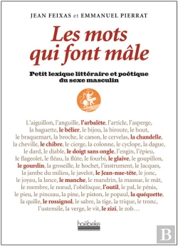 Bertrand.pt - Les Mots Qui Font Mâle ; Petit Lexique Littéraire Et Poétique Du Sexe Masculin