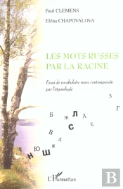 Les Mots Russe Par La Racine ; Essai De Vocabulaire Russe Contemporain Par L'Etymologie