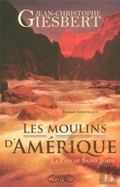 Les Moulins D'Amérique T.1 ; Le Fils De Saint John