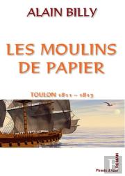 Les Moulins De Papier ; Toulon 1811-1813