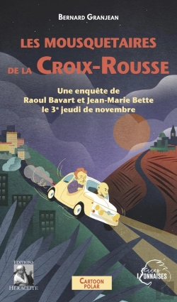 Bertrand.pt - Les Mousquetaires De La Croix-Rousse : Une Enquête De Raoul Bavart Et Jean-Marie Bette Le 3e Jeudi De Novembre