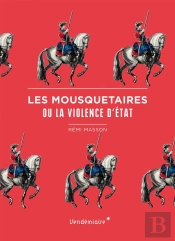 Les Mousquetaires Ou La Violence D'Etat