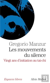 Les Mouvements Du Silence : Vingt Ans D'Initiation Au Tai-Chi