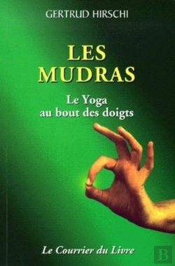 Bertrand.pt - Les Mudras ; Le Yoga Au Bout Des Doigts