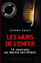 Les Murs De L'Enfer : 13 Maisons Au Destin Terrifiant