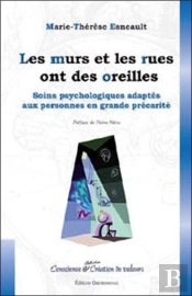Les Murs Et Les Rues Ont Des Oreilles ; Soins Psychologiques Adaptés Aux Personnes En Grande Précarité