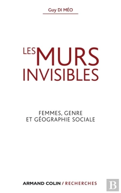 Bertrand.pt - Les Murs Invisibles ; Femmes, Genre Et Géographie Sociale