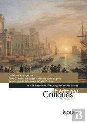 Les Muse Voyageuse, Tome 2 : Arts Et Merveilles De France Dans Les Yeux Des Voyageurs Italiens Aux Xvie Et Xviie Siècles