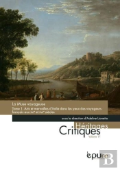Les Muses Voyageuses, Tome 1 : Arts Et Merveilles D'Italie Dans Les Yeux Des Voyageurs Français Aux Xvie Et Xviie Siècles