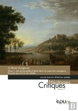 Bertrand.pt - Les Muses Voyageuses, Tome 1 : Arts Et Merveilles D'Italie Dans Les Yeux Des Voyageurs Français Aux Xvie Et Xviie Siècles