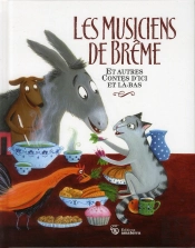 Les Musiciens De Breme Et Autres Contes D'Ici Et La-Bas