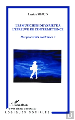 Bertrand.pt - Les Musiciens De Variété À L'Épreuve De L'Intermittence ; Des Précarités Maîtrisées ?