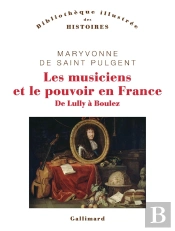 Les Musiciens Et Le Pouvoir En France : De Lully À Boulez