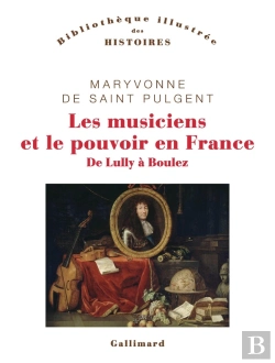 Bertrand.pt - Les Musiciens Et Le Pouvoir En France : De Lully À Boulez
