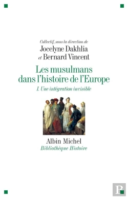 Bertrand.pt - Les Musulmans Dans L'Histoire De L'Europe Tome 1 ; Une Intégration Invisible
