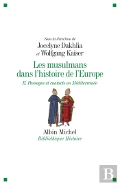 Les Musulmans Dans L'Histoire De L'Europe Tome 2 ; Passages Et Contacts En Méditerranée
