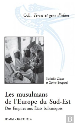 Bertrand.pt - Les Musulmans De L'Europe Du Sud-Est ; Des Empires Aux Etats Balkaniques