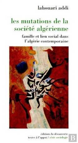 Bertrand.pt - Les Mutations De La Société Algérienne ; Famille Et Lien Social Dans L'Algérie Contemporaine