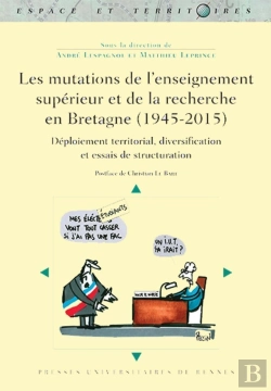 Bertrand.pt - Les Mutations De L'Enseignement Supérieur Et De La Recherche En Bretagne (1945-2015) ; Déploiement Territorial, Diversification Et Essais De Structuration