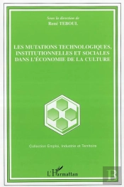 Les Mutations Technologiques, Institutionnelles Et Sociales Dans L'Economie De La Culture
