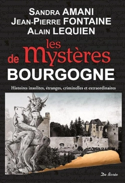 Bertrand.pt - Les Mystères De Bourgogne ; Histoires Insolites, Étranges, Criminelles Et Extraordinaires