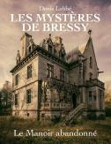 Les Mysteres De Bressy - T01 - Les Mysteres De Bressy - Le Manoir Abandonne