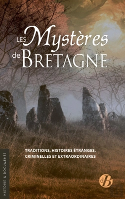 Bertrand.pt - Les Mystères De Bretagne : Traditions, Histoires Étranges, Criminelles Et Extraordinaires
