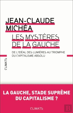 Bertrand.pt - Les Mystères De La Gauche ; De L'Idéal Des Lumières Au Triomphe Du Capitalisme Absolu