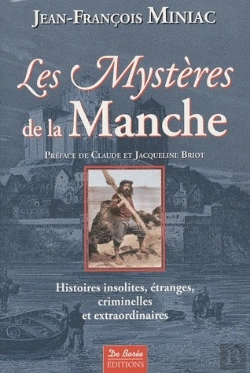 Bertrand.pt - Les Mystères De La Manche ; Histoires Insolites, Étranges, Criminelles Et Extraordinaires