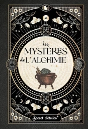 Les Mystères De L'Alchimie