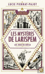 Les Mystères De Larispem T.2 ; Les Jeux Du Siècle