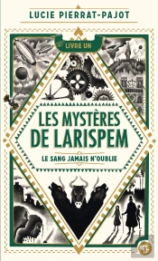 Les Mystères De Larispem Tome 1 : Le Sang Jamais N'Oublie