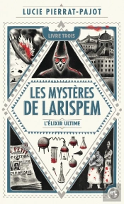 Les Mystères De Larispem Tome 3 : L'Élixir Ultime