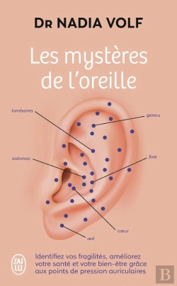 Bertrand.pt - Les Mystères De L'Oreille : Identifiez Vos Fragilités, Améliorez Votre Santé Et Votre Bien-Être Grâce Aux Points De Pression Auriculaires