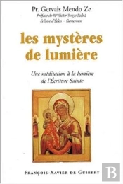 Les Mystères De Lumière : Une Méditation À La Lumière De L'Ecriture Sainte