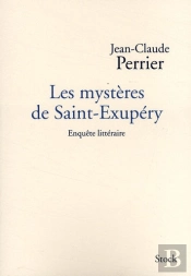 Les Mystères De Saint-Exupery ; Enquête Littéraire