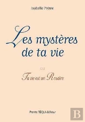 Les Mystères De Ta Vie : Ou Ta Vie Est Un Rosaire