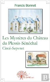 Les Mystères Du Château Du Plessis-Sénéchal Circé-Sepvret
