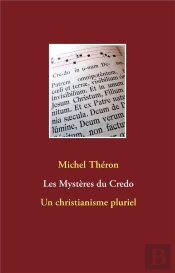 Les Mystères Du Credo ; Un Christiannisme Pluriel